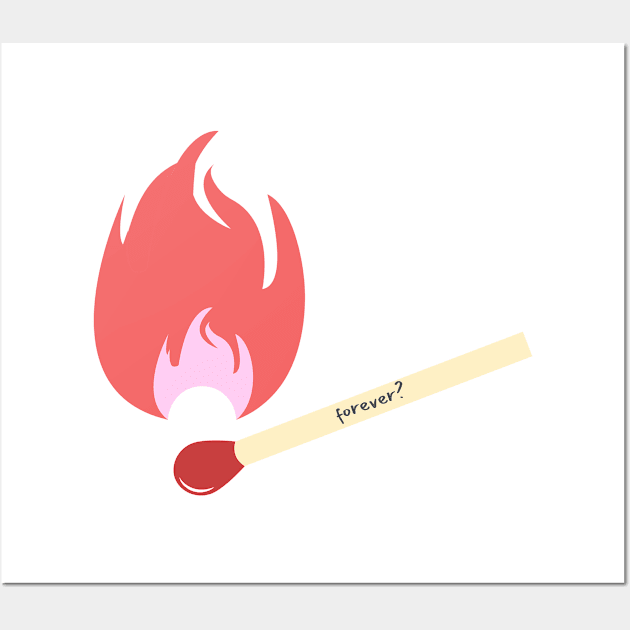 nothing is forever burn red match illustration Wall Art by FRH Design